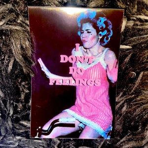 "i don't do feelings" sticker